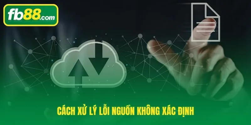 Sự cố phổ biến khi tải app FB88 và cách khắc phục theo từng thiết bị