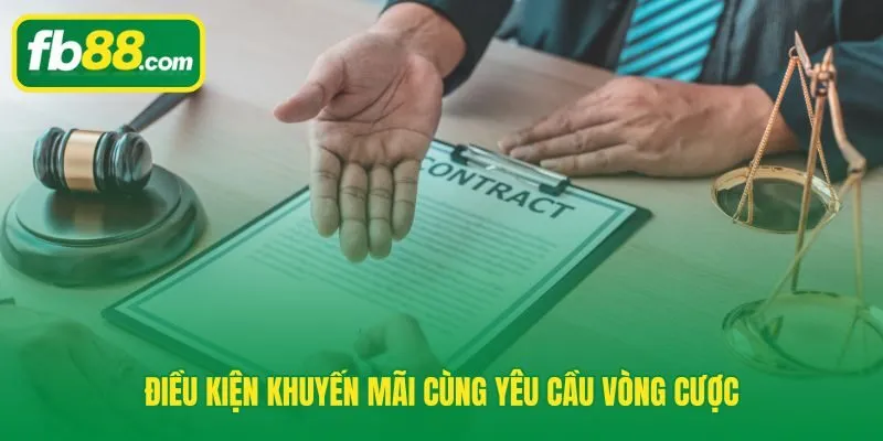 Điều kiện áp dụng khuyến mãi cùng yêu cầu vòng cược