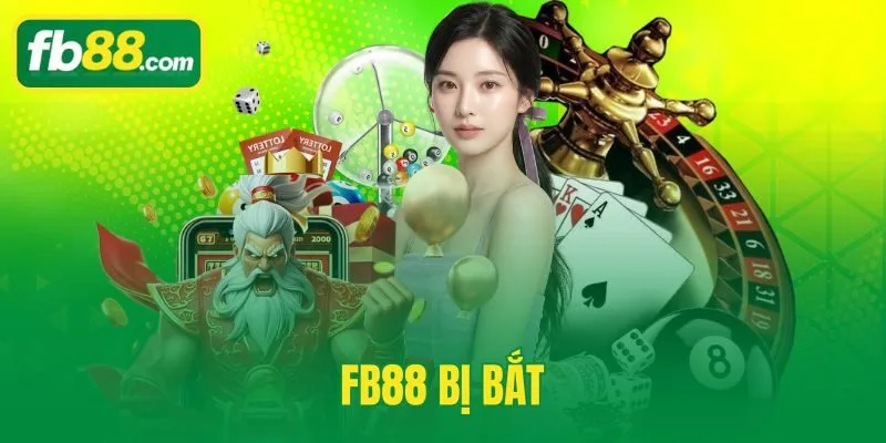 FB88 Bị Bắt