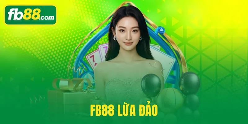FB88 Lừa Đảo