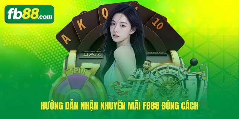 Quy trình nhận khuyến mãi FB88 sáu bước tránh mất quyền thưởng